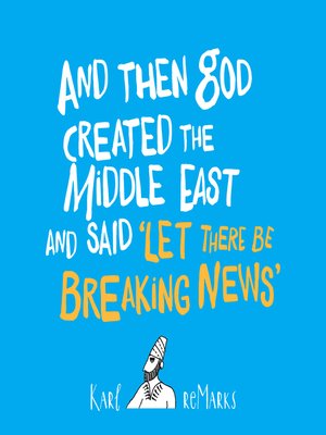 cover image of And Then God Created the Middle East and Said 'Let There Be Breaking News'